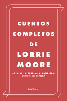 CUENTOS COMPLETOS | LORRIE MOORE | Casa del Libro