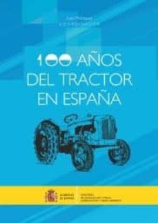 Portada de 100 AÑOS DEL TRACTOR EN ESPAÑA