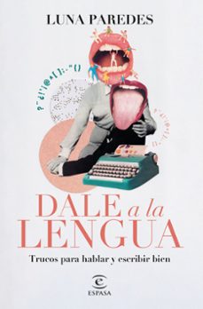 Descargar libros de google iphone DALE A LA LENGUA (Spanish Edition) 9788467071245