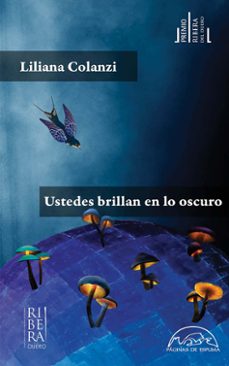 Descargas audibles de libros de Amazon USTEDES BRILLAN EN LO OSCURO de LILIANA COLANZI RTF MOBI 9788483933145 (Literatura española)