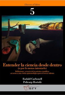 entender la ciencia desde dentro ( o por lo menos internatrlo)-eudald carbonell-9788484241645 entender la ciencia desde dentro ( o por lo menos internatrlo)-eudald carbonell-9788484241645