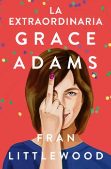 Leer libros para descargar gratis LA EXTRAORDINARIA GRACE ADAMS en español ePub RTF de FRAN LITTLEWOOD