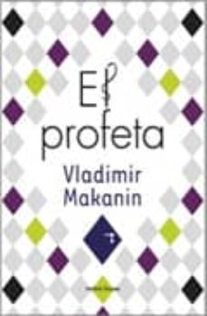 Ebooks para ipod gratis descargar EL PROFETA PDB 9788492728145 de VLADIMIR MAKANIN (Literatura española)