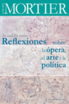Descargar REFLEXIONES SOBRE LA OPERA, EL ARTE Y LA POLITICA: IN AUDATIA VERATIS gratis pdf - leer online