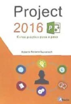 Pda ebooks descargas gratuitas PROJECT 2016: CURSO PRACTICO de ROBERTO SORIANO DOMENECH