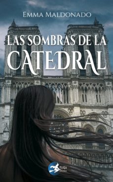 Mejor colección de libros descargados LAS SOMBRAS DE LA CATEDRAL de EMMA MALDONADO in Spanish 9788494765445