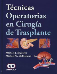 Descargar libros electrónicos de google books TECNICAS OPERATORIAS EN CIRUGIA DE TRASPLANTE de MICHAEL J. ENGLESBE, MICHAEL W. MULHOLLAND 9789588871745 (Literatura española)