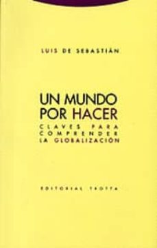 Portada de UN MUNDO POR HACER: CLAVES PARA COMPRENDER LA GLOBALIZACION
