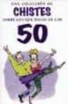 Portada de UNA COLECCION DE CHISTES SOBRE LOS QUE PASAN DE LOS 50