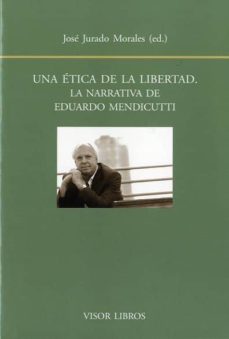 Portada de UNA ETICA DE LA LIBERTAD: LA NARRATIVA DE EDUARDO MENDICUTTI