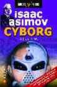 Portada de CYBORG. ISSAC ASIMOV (ROBOTS & ALIENS)