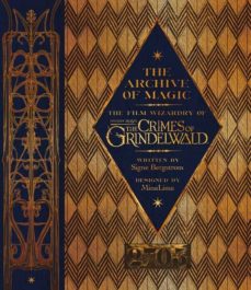 Libro de descarga en línea leer THE ARCHIVE OF MAGIC: THE FILM WIZARDRY OF FANTASTIC BEASTS: THE CRIMES OF GRINDELWALD 9780008204655