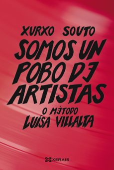 Descargando libros gratis en línea SOMOS UN POBO DE ARTISTAS
				 (edición en gallego) RTF PDF ePub 9788411104555 (Literatura española) de XURXO SOUTO