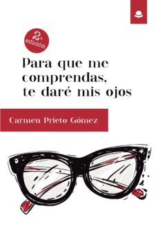 Descargar gratis pdf e libros PARA QUE ME COMPRENDAS, TE DARÉ MIS OJOS in Spanish