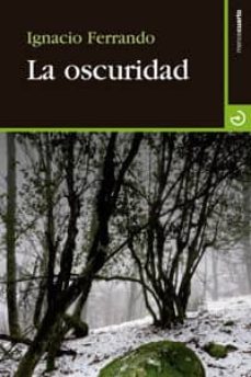 Pdf descargar gratis libros de texto LA OSCURIDAD 9788415740155 in Spanish de IGNACIO FERRANDO PEREZ ePub MOBI
