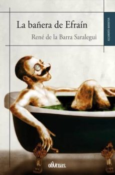 Descargar libros electrónicos gratis de Android LA BAÑERA DE EFRAIN 9788415824855 de RENE DE LA BARRA SARALEGUI en español