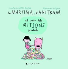 Imagen de LA MARTINA I L ANITRAM AL PAIS DELS MITJONS PERDUTS
(edición en catalán) de SANTI BALMES