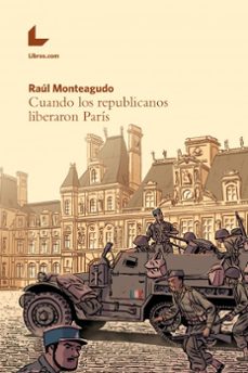 Pdf descarga gratuita de libros electrónicos CUANDO LOS REPUBLICANOS LIBERARON PARIS en español iBook