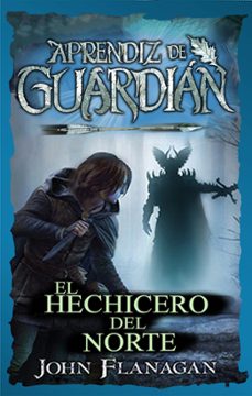 Los mejores libros descargan gratis EL APRENDIZ DE GUARDIAN (EL HECHICERO DEL NORTE 4) de JOHN FLANAGAN en español MOBI