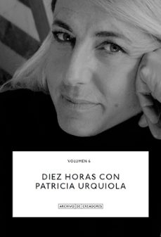 Descargando google ebooks gratis DIEZ HORAS CON PATRICIA URQUIOLA 9788418934155 (Literatura española) de PATRICIA URQUIOLA PDF