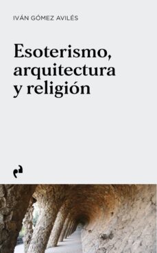 Libros electrónicos gratuitos en archivos pdf para descargar. ESOTERISMO, ARQUITECTURA Y RELIGIÓN