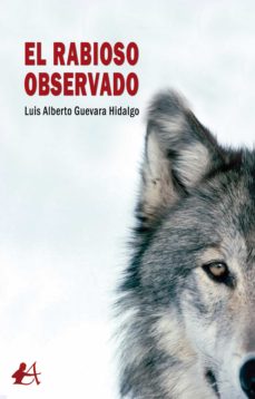 Ebook EL RABIOSO OBSERVADO EBOOK de LUIS ALBERTO GUEVARA HIDALGO | Casa del  Libro