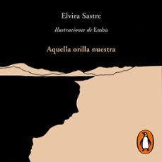 Portada de AQUELLA ORILLA NUESTRA (AUDIOLIBRO)