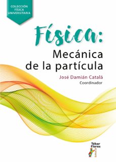 Descarga de libros electrónicos en pdf. FISICA: MECANICA DE LA PARTICULA 9788473607155  de DAMIAN CATALA JOSE in Spanish