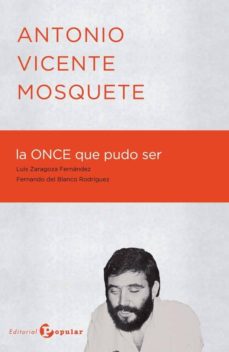 9788478845255 - La ONCE que pudo ser Antonio Vicente Mosquete (Luis Zaragoza Fernández) - (Audiolibro Voz Humana)