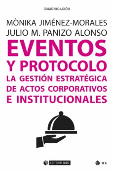 Descargar EVENTOS Y PROTOCOLO. LA GESTION ESTRATEGICA DE ACTOS CORPORATIVOS E INSTITUCIONALES gratis pdf - leer online