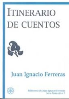 Los mejores libros para descargar en ipad ITINERARIO DE CUENTOS in Spanish de JUAN IGNACIO FERRERAS 9788492492855