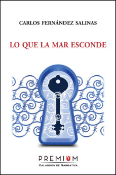 Amazon e libros gratis descargar LO QUE LA MAR ESCONDE 9788494119255 de CARLOS FERNANDEZ SALINAS MOBI (Spanish Edition)