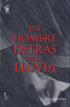 Descargas de libros electrónicos gratis revistas UN HOMBRE DETRÁS DE LA LLUVIA (Literatura española)  de LUIS QUIÑONES 9788494402555