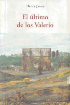 Libros de epub para descargar gratis EL ULTIMO DE LOS VALERIO de HENRY JAMES MOBI 9788497167055 (Spanish Edition)