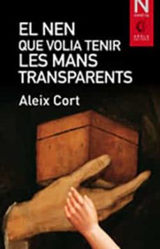 Portada de EL NEN QUE VOLIA TENIR LES MANS TRANSPARENTS