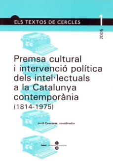 Portada de PREMSA CULTURAL I INTERVENCIO POLITICA DELS INTEL·LECTUALS A LA CATALUNYA CONTEMPORANIA (1814-1975)