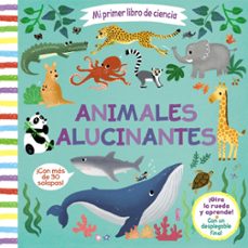 Portada de MI PRIMER LIBRO DE CIENCIA. ANIMALES ALUCINANTES