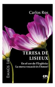 Portada de TERESA DE LISIEUX. EN EL COR DE LESGLÈSIA: LA MEVA VOCACIO
