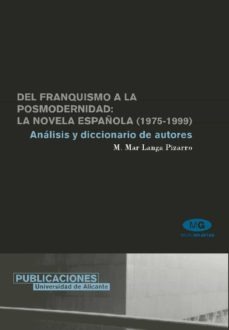 Portada de DEL FRANQUISMO A LA POSMODERNIDAD: LA NOVELA ESPAÑOLA (1975-1999) , ANALISIS Y DICCIONARIO DE AUTORES