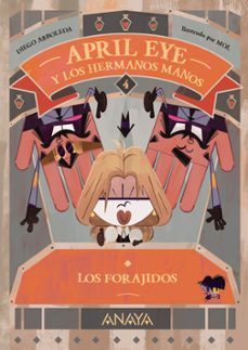 Portada de APRIL EYE Y LOS HERMANOS MANOS 4. LOS FORAJIDOS
