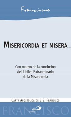 Portada de MISERICORDIA ET MISERA: CON MOTIVO DE LA CONCLUSION DEL JUBILEO EXTRAORDINARIO DE LA MISERICORDIA