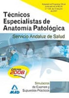 Portada de TECNICOS ESPECIALISTAS DE ANATOMIA PATOLOGICA DEL SERVICIO ANDALU Z DE SALUD. SIMULACROS DE EXAMEN Y SUPUESTOS PRACTICOS