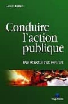 Descargar CONDUIRE L ACTION PUBLIQUE: DES OBJECTIFS AUX RESULTATS gratis pdf - leer online