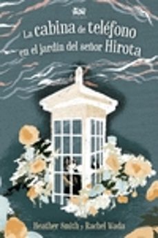 LA CABINA DE TELEFONO EN EL JARDIN DEL SEÑOR HIROTA | HEATHER ;WADA, RACHEL SMITH | Casa del Libro
