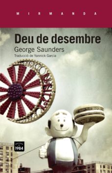 Pdf descarga libros DEU DE DESEMBRE 9788415835165 de GEORGE SAUNDERS (Spanish Edition) PDB