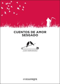 Descargas de libros gratis en pdf CUENTOS DE AMOR SESGADO 9788416033065 iBook (Literatura española) de JUAN HERNANDEZ