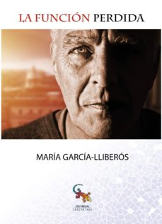 Ebook descargar gratis ita LA FUNCION PERDIDA de MARÍA GARCÍA-LLIBERÓS MOBI RTF CHM 9788416900565 (Spanish Edition)
