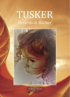Descarga gratis los mejores libros para leer. TUSKER iBook FB2 DJVU (Literatura española) de GERARDO D. ROCHER 9788417295165