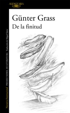 Descargar libros google gratis DE LA FINITUD 9788420419565 de GUNTER GRASS (Spanish Edition)