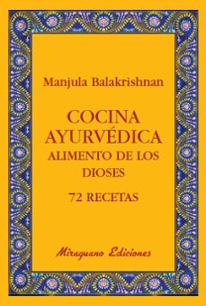 COCINA AYURVEDICA: ALIMENTO DE LOS DIOSES: 72 RECETAS | MANJULA  BALAKRISHNAN | Casa del Libro México